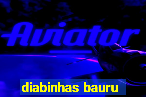 diabinhas bauru